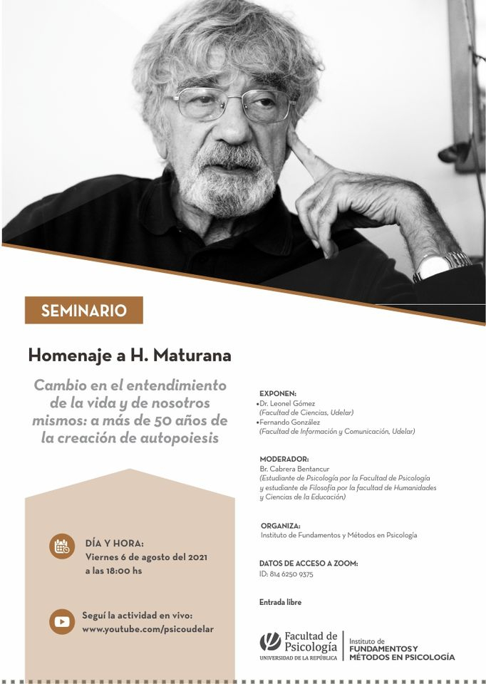  "Homenaje a Humberto Maturana. Cambio en el entendimiento de la vida y de nosotros mismos: a más de 50 años de la creación de autopoiesis"