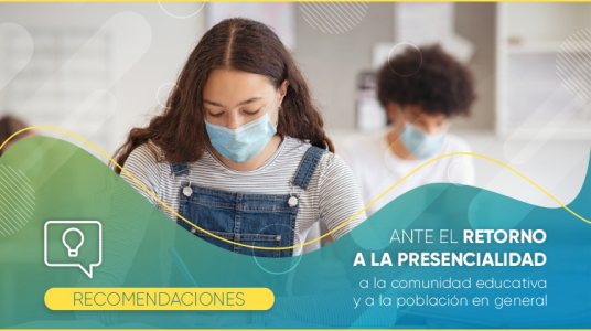 Recomendaciones ante el retorno a la presencialidad a la comunidad educativa y a la población en general