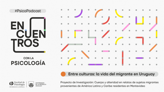 #PsicoPodcast | Entre culturas: la vida del migrante en Uruguay