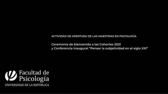 Conferencia inaugural “Pensar la subjetividad en el siglo XXI”