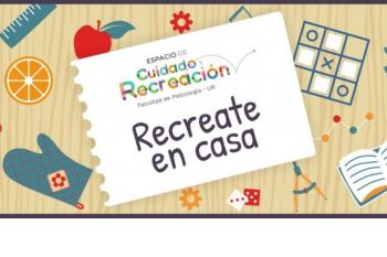 "Recreate en Casa" con actividades propuestas por el Espacio de Cuidado y Recreación
