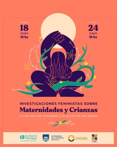  Investigaciones feministas en maternidades y crianzas. La dureza del mandato y la potencia del deseo