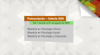 Convocatoria a preinscripción para conformar la cohorte 2025 de las Maestrías en Psicología Clínica, en Psicología Social y en Psicología y Educación