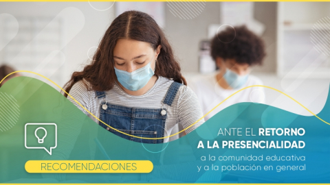 Recomendaciones ante el retorno a la presencialidad a la comunidad educativa y a la población en general